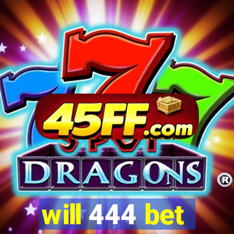 will 444 bet